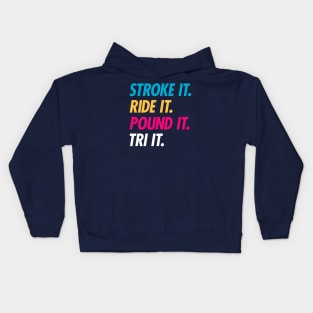 Stroke It Ride It Pound It Tri It Kids Hoodie